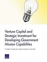 Venture Capital and Strategic Investment for Developing Government Mission Capabilities (Paperback)