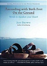 Ascending with Both Feet on the Ground: Words to Awaken Your Heart (Paperback)