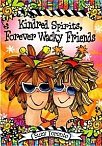 Kindred Spirits, Forever Wacky Friends (Hardcover)
