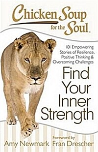 [중고] Chicken Soup for the Soul: Find Your Inner Strength: 101 Empowering Stories of Resilience, Positive Thinking, and Overcoming Challenges (Paperback)