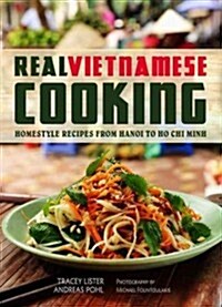 Real Vietnamese Cooking: Homestyle Recipes from Hanoi to Ho Chi Minh (Paperback)