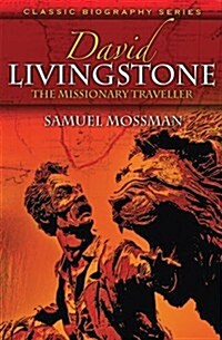 David Livingstone: The Missionary Traveller (Paperback)