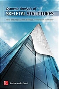 Dynamic Analysis of Skeletal Structures: Force and Displacement Methods and Iterative Techniques (Hardcover)