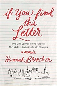 If You Find This Letter: My Journey to Find Purpose Through Hundreds of Letters to Strangers (Hardcover)