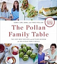 The Pollan Family Table: The Best Recipes and Kitchen Wisdom for Delicious, Healthy Family Meals (Hardcover)