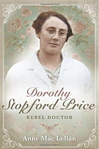 Dorothy Stopford Price: Rebel Doctor (Paperback)