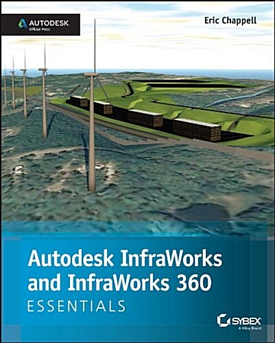 Autodesk Infraworks and Infraworks 360 Essentials: Autodesk Official Press (Paperback)