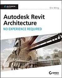 Autodesk Revit Architecture 2015: No Experience Required: Autodesk Official Press (Paperback)