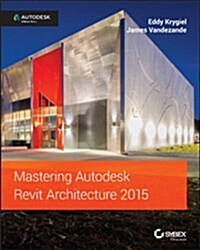 Mastering Autodesk Revit Architecture 2015: Autodesk Official Press (Paperback)