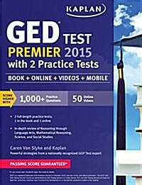 Kaplan GED Test Premier 2015 with 2 Practice Tests: Book + Online + Videos + Mobile (Paperback, 12)
