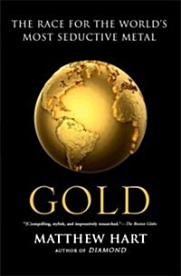 Gold: The Race for the Worlds Most Seductive Metal (Paperback)
