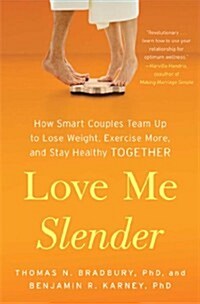 Love Me Slender: How Smart Couples Team Up to Lose Weight, Exercise More, and Stay Healthy Together (Paperback)