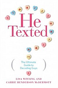 He Texted: The Ultimate Guide to Decoding Guys (Paperback)
