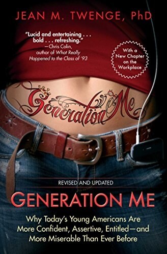 Generation Me: Why Todays Young Americans Are More Confident, Assertive, Entitled--And More Miserable Than Ever Before (Paperback, Revised, Update)