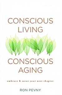 Conscious Living, Conscious Aging: Claiming the Gifts of Elderhood (10th Anniversary Edition) (Paperback)