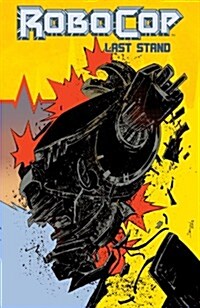 RoboCop, Volume 3: Last Stand Part 2 (Paperback)