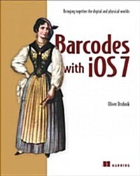 Barcodes with IOS: Bringing Together the Digital and Physical Worlds (Paperback)