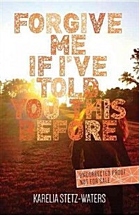 Forgive Me If Ive Told You This Before (Paperback)