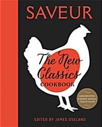 Saveur: The New Classics Cookbook: More Than 1,000 of the Worlds Best Recipes for Todays Kitchen (Hardcover)