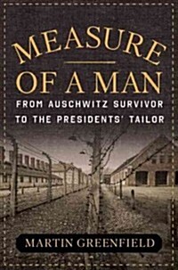 Measure of a Man: From Auschwitz Survivor to Presidents Tailor (Hardcover)