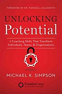 Unlocking Potential: 7 Coaching Skills That Transform Individuals, Teams, & Organizations (Paperback)