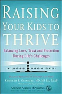 Raising Kids to Thrive: Balancing Love with Expectations and Protection with Trust (Paperback)