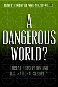 A Dangerous World?: Threat Perception and U.S. National Security (Paperback)