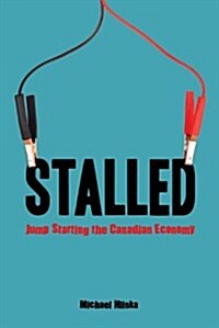 Stalled: Jump-Starting the Canadian Economy (Paperback)