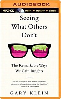 Seeing What Others Dont: The Remarkable Ways We Gain Insights (MP3 CD)
