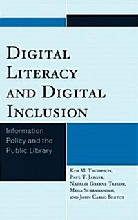 Digital Literacy and Digital Inclusion: Information Policy and the Public Library (Hardcover)