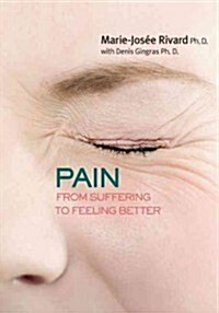 Pain: From Suffering to Feeling Better (Paperback)