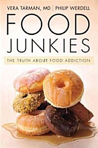 Food Junkies: The Truth about Food Addiction (Paperback)
