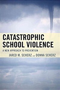 Catastrophic School Violence: A New Approach to Prevention (Paperback)