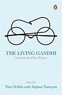 The Living Gandhi: Lessons for Our Times (Paperback)