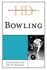 Historical Dictionary of Bowling (Hardcover)