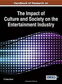 Handbook of Research on the Impact of Culture and Society on the Entertainment Industry (Hardcover)