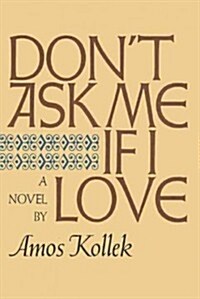 Dont Ask Me If I Love (Paperback)