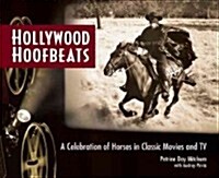 Hollywood Hoofbeats: The Fascinating Story of Horses in Movies and Television (Paperback)
