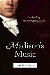 Madisons Music : On Reading the First Amendment (Hardcover)