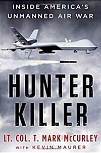 Hunter Killer: Inside Americas Unmanned Air War (Hardcover)