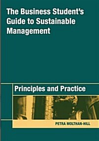 The Business Students Guide to Sustainable Management : Principles and Practice (Paperback)