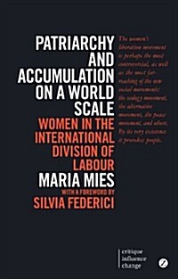 Patriarchy and Accumulation on a World Scale : Women in the International Division of Labour (Paperback, 3 ed)