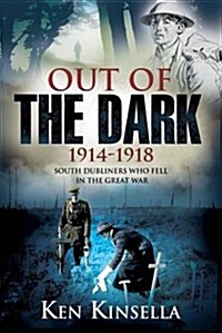 Out of the Dark 1914-1918: South Dubliners Who Fell in the Great War (Paperback)