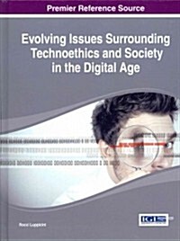 Evolving Issues Surrounding Technoethics and Society in the Digital Age (Hardcover)