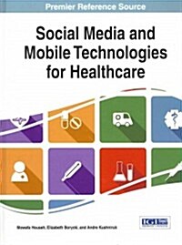 Social Media and Mobile Technologies for Healthcare (Hardcover, 1st)