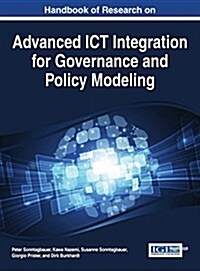 Handbook of Research on Advanced ICT Integration for Governance and Policy Modeling (Hardcover)