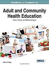 Handbook of Research on Adult and Community Health Education: Tools, Trends, and Methodologies (Hardcover)