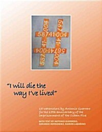 I Will Die the Way Ive Lived (Paperback)