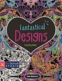 Fantastical Designs Coloring Book: 18 Fun Designs + See How Colors Play Together + Creative Ideas (Paperback)