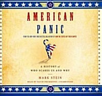 American Panic Lib/E: A History of Who Scares Us and Why (Audio CD)